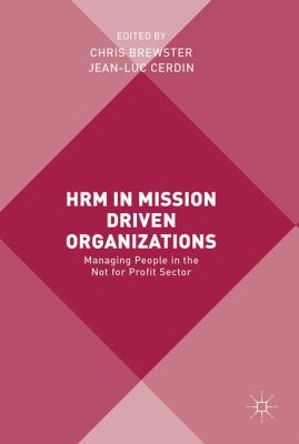 HRM in Mission Driven Organizations : Managing People in the Not for Profit Sector