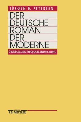 Der Deutsche Roman der Moderne : Grundlegung, Typologie, Entwicklung