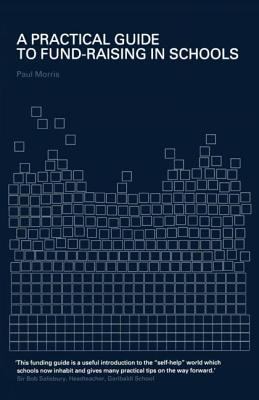 A Practical Guide to Fund-Raising in Schools