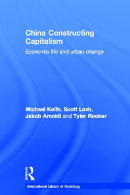 China Constructing Capitalism : Economic Life and Urban Change