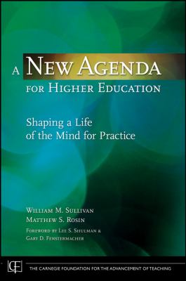 A New Agenda for Higher Education : Shaping a Life of the Mind for Practice