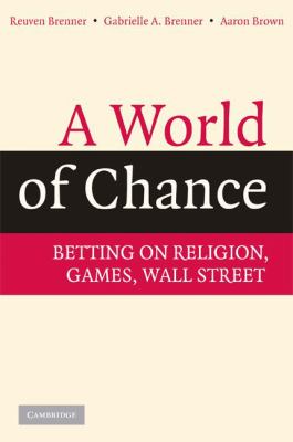 A World of Chance : Betting on Religion, Games, Wall Street
