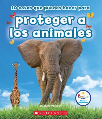 10 Cosas Que Puedes Hacer para Proteger a los Animales