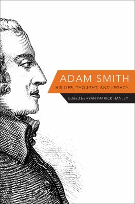 Adam Smith : His Life, Thought, and Legacy