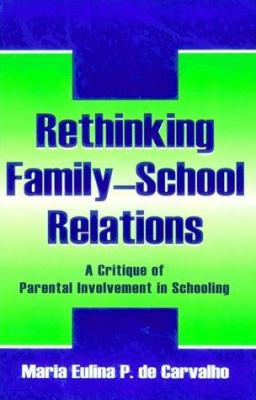 Rethinking Family-School Relations : A Critique of Parental Involvement in Schooling