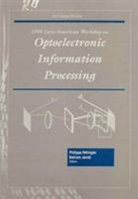 1999 Euro-American Workshop on Optoelectronic Information Processing : Proceedings of a Conference Held 31 May-2 June 1999, Colmar, France