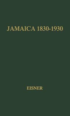 Jamaica, 1830-1930 : A Study in Economic Growth