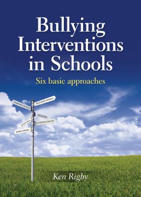 Bullying Interventions in Schools : Six Basic Approaches