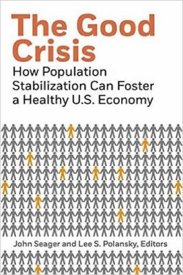 The Good Crisis : How Population Stabilization Can Foster a Healthy U. S. Economy