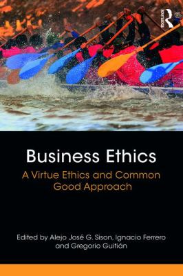 Business Ethics : A Virtue Ethics Approach