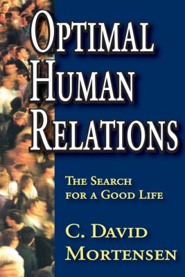 Optimal Human Relations : The Search for a Good Life