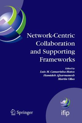 Network-Centric Collaboration and Supporting Frameworks : IFIP TC 5 WG 5. 5, Seventh IFIP Working Conference on Virtual Enterprises, 25-27 September 2006, Helsinki, Finland