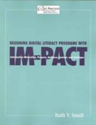 Designing Digital Literacy Programs with IM-PACT : Information Motivation, Purpose, Audience, Content, and Technique