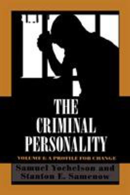 The Criminal Personality Vol. I : A Profile for Change