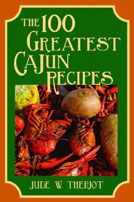 The 100 Greatest Cajun Recipes