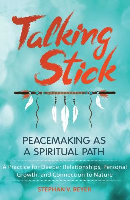 Talking Stick : Peacemaking As a Spiritual Path