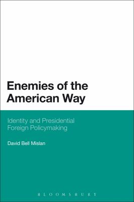 Enemies of the American Way : Identity and Presidential Foreign Policymaking