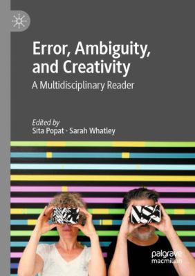 Error, Ambiguity, and Creativity : A Multidisciplinary Reader