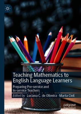 Teaching Mathematics to English Language Learners : Preparing Pre-Service and in-service Teachers
