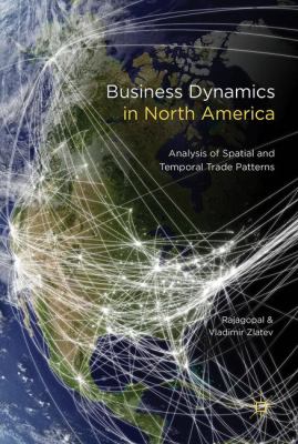 Business Dynamics in North America : Analysis of Spatial and Temporal Trade Patterns