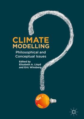 Climate Modelling : Philosophical and Conceptual Issues