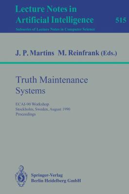 Truth Maintenance Systems : ECAI-90 Workshop, Stockholm, Sweden, August 6, 1990. Proceedings