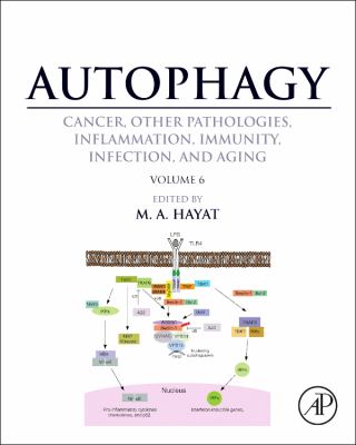 Autophagy: Cancer, Other Pathologies, Inflammation, Immunity, Infection, and Aging : Volume 6- Regulation of Autophagy and Selective Autophagy