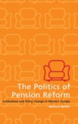 The Politics of Pension Reform : Institutions and Policy Change in Western Europe