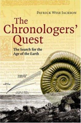 The Chronologers' Quest : The Search for the Age of the Earth