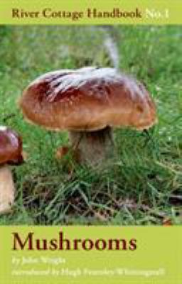 Mushrooms : River Cottage Handbook No. 1