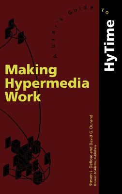 Making Hypermedia Work : A User's Guide to Hytime