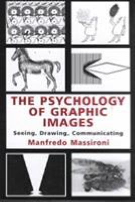 The Psychology of Graphic Images : Seeing, Drawing, Communicating