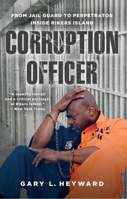 Corruption Officer : From Jail Guard to Perpetrator Inside Rikers Island