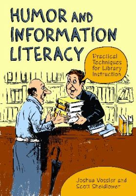 Humor and Information Literacy : Practical Techniques for Library Instruction