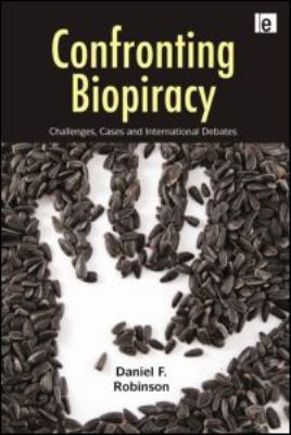Confronting Biopiracy : Challenges, Cases and International Debates