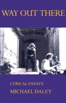 Way Out There : Lyrical Essays