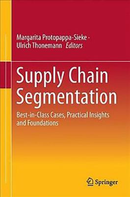 Supply Chain Segmentation : Best-In-Class Cases, Practical Insights and Foundations