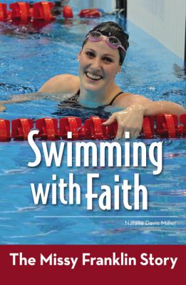 Swimming with Faith : The Missy Franklin Story
