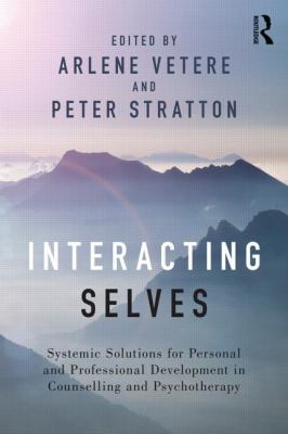 Interacting Selves : Systemic Solutions for Personal and Professional Development in Counselling and Psychotherapy