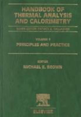 Handbook of Thermal Analysis and Calorimetry : Principles and Practice