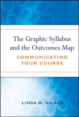 The Graphic Syllabus and the Outcomes Map : Communicating Your Course