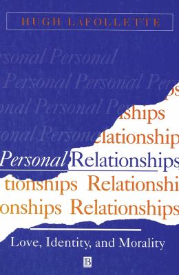 Personal Relationships : Love, Identity, and Morality
