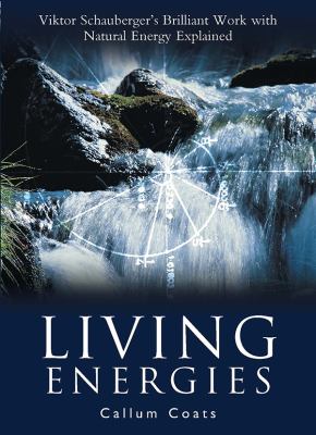 Living Energies : Viktor Scahuberger's Brilliant Work with Natural Energy Explained