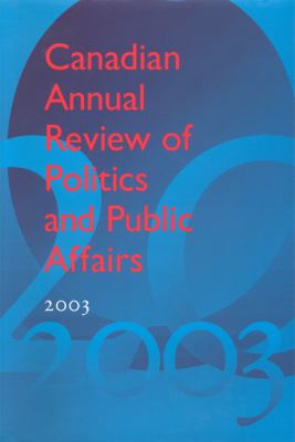Canadian Annual Review of Politics and Public Affairs 2003