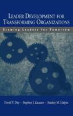 Leader Development for Transforming Organizations : Growing Leaders for Tomorrow