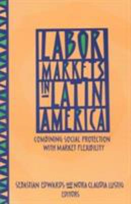 Labor Markets in Latin America : Combining Social Protection with Market Flexibility