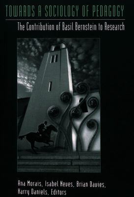 Towards a Sociology of Pedagogy : The Contribution of Basil Bernstein to Research