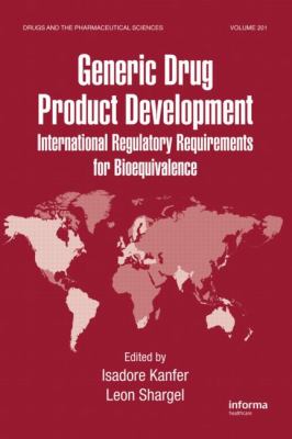 Generic Drug Product Development : International Regulatory Requirements for Bioequivalence