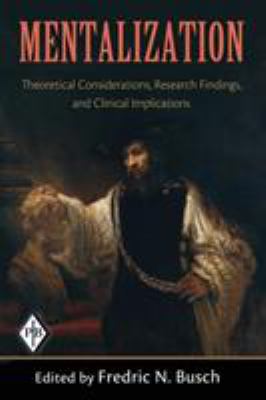 Mentalization : Theoretical Considerations, Research Findings, and Clinical Implications