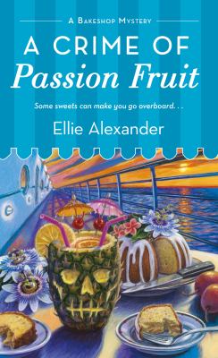A Crime of Passion Fruit : A Bakeshop Mystery